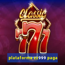 plataforma zz999 paga